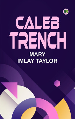 Caleb Trench(Paperback, Mary Imlay Taylor)