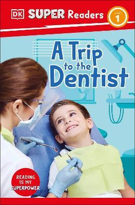 DK Super Readers Level 1 A Trip to the Dentist(English, Paperback, DK)