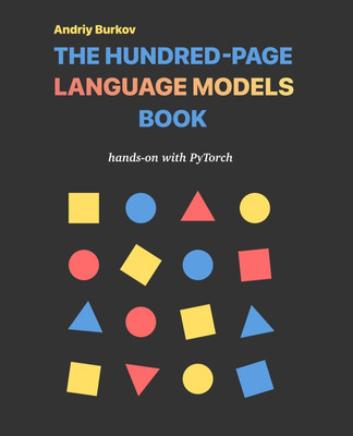Hundred-Page Language Models Book (The Hundred-Page Books): hands-on with PyTorch(Paperback, Andriy Burkov)
