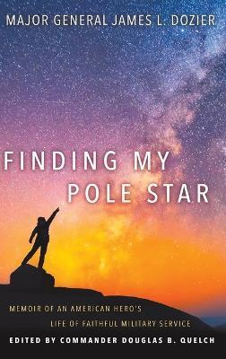Finding My Pole Star(English, Hardcover, Dozier Major General James)