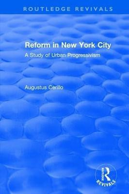 Routledge Revivals: Reform in New York City (1991)(English, Hardcover, Cerillo Augustus)