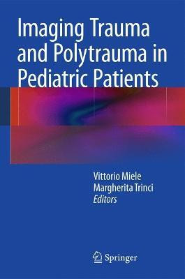 Imaging Trauma and Polytrauma in Pediatric Patients(English, Electronic book text, unknown)