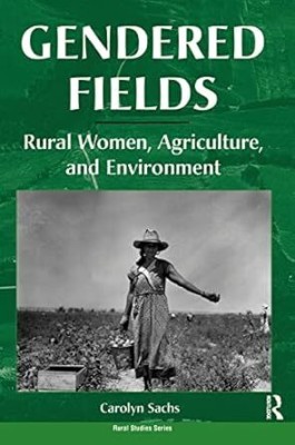 Gendered Fields: Rural Women, Agriculture, and Environment(Paperback, Sachs, C.E.)