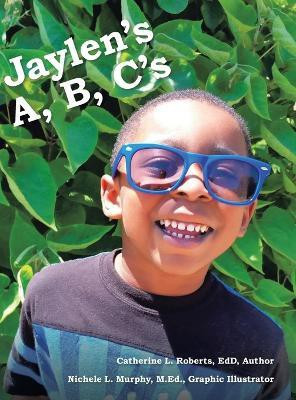 Jaylen's A, B, C's(English, Hardcover, Roberts Edd Catherine L)