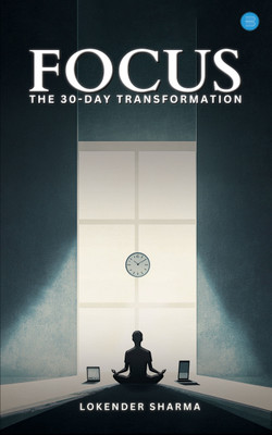 FOCUS - The 30-day Transformation(English, Paperback, Sharma Lokender)