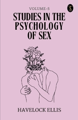 Studies in the Psychology of Sex, Volume 5 (EditionFirst)(English, Paperback, Ellis Havelock)