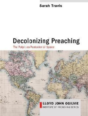 Decolonizing Preaching(English, Paperback, Travis Sarah)