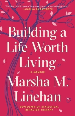 Building a Life Worth Living(English, Paperback, Linehan Marsha M.)