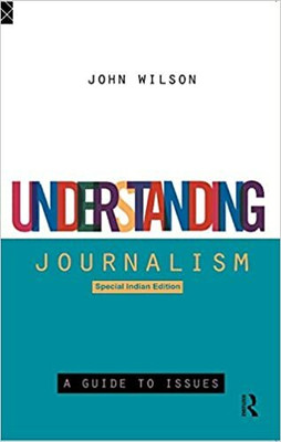 UNDERSTANDING JOURNALISM(Paperback, John Wilson)