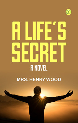 A Life's Secret: A Novel(Paperback, Mrs. Henry Wood)