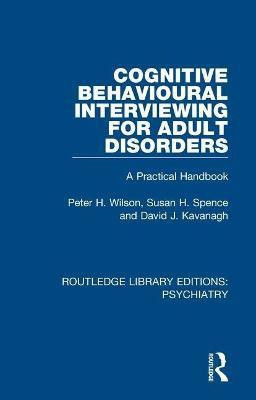 Cognitive Behavioural Interviewing for Adult Disorders(English, Paperback, Wilson Peter H.)