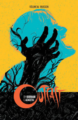 Outcast by Kirkman & Azaceta Volume 6: Invasion(English, Paperback, Kirkman Robert)
