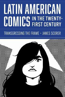 Latin American Comics in the Twenty-First Century(English, Hardcover, Scorer James)