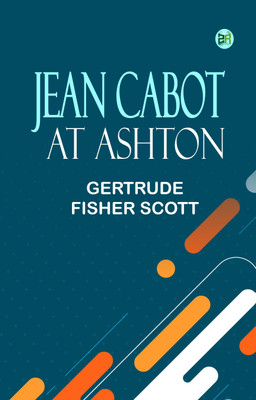 Jean Cabot at Ashton(Paperback, Gertrude Fisher Scott)