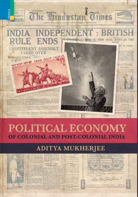 Political Economy of Colonial and Post-Colonial India(Hardcover, Aditya Mukherjee)
