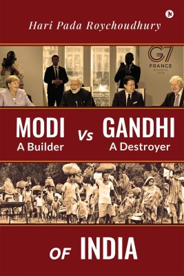 Modi A Builder Vs Gandhi A Destroyer OF INDIA(English, Paperback, Hari Pada Roychoudhury)