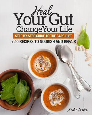 Heal Your Gut, Change Your Life(English, Paperback, Parker Andre)