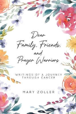 Dear Family, Friends, and Prayer Warriors(English, Paperback, Zoller Mary)