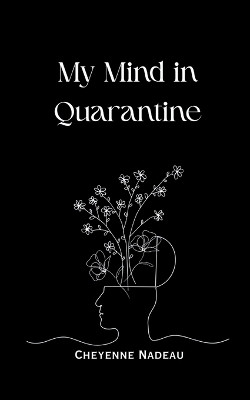My Mind in Quarantine(English, Paperback, Nadeau Cheyenne)