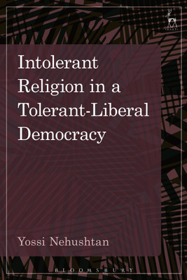 Intolerant Religion in a Tolerant-Liberal Democracy(English, Hardcover, Nehushtan Yossi)
