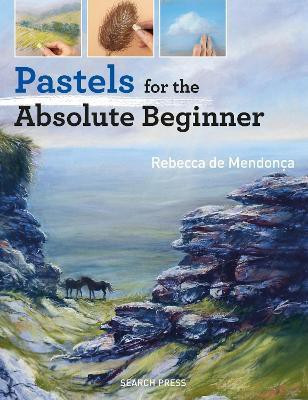 Pastels for the Absolute Beginner(English, Paperback, de Mendonca Rebecca)