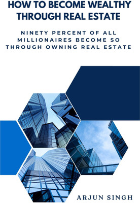 How to become wealthy through Real Estate(Paperback, Arjun Singh)