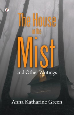 The House in the Mist(Paperback, Anna Katharine Green)