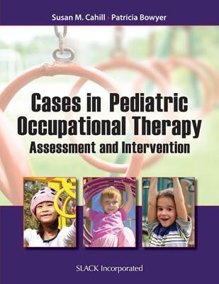 Cases in Pediatric Occupational Therapy(English, Paperback, Cahill Susan)