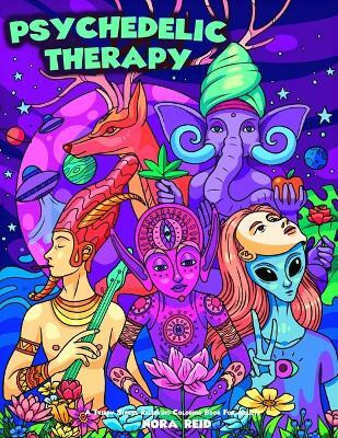 Psychedelic Therapy - A Trippy Stress Relieving Coloring Book For Adults(English, Paperback, Reid Nora)
