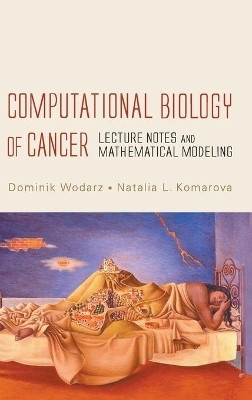 Computational Biology Of Cancer: Lecture Notes And Mathematical Modeling(English, Hardcover, Wodarz Dominik)