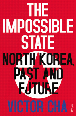 The Impossible State  - North Korea, Past and Future(English, Paperback, Cha Victor)