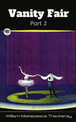 Vanity Fair - Part II(Paperback, William Makepeace Thackeray)