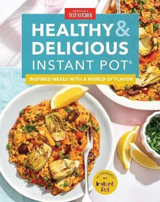 Healthy and Delicious Instant Pot(English, Hardcover, America's Test Kitchen America's Test Kitchen)