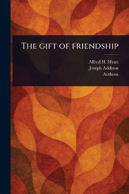 The Gift of Friendship(English, Paperback, Hyatt Alfred H (Alfred Henry))