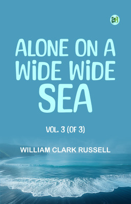 ALONE ON A WIDE WIDE SEA VOL. 3 (OF 3)(Paperback, WILLIAM CLARK RUSSELL)