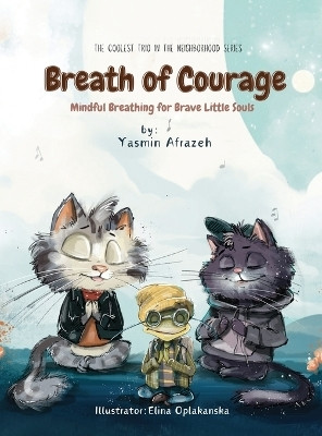 Breath of Courage- Mindful Breathing for Brave Little Souls(English, Hardcover, Afrazeh Yasmin)