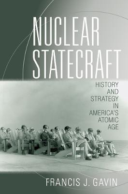 Nuclear Statecraft(English, Electronic book text, Gavin Francis J.)