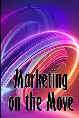 Marketing on the Move(English, Paperback, Swithdorf Emma)