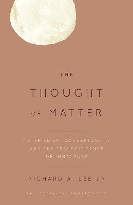 The Thought of Matter(English, Hardcover, Lee Jr. Richard A.)