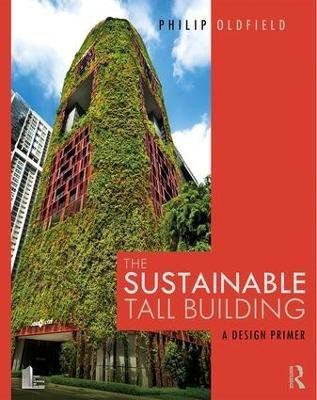The Sustainable Tall Building(English, Paperback, Oldfield Philip)