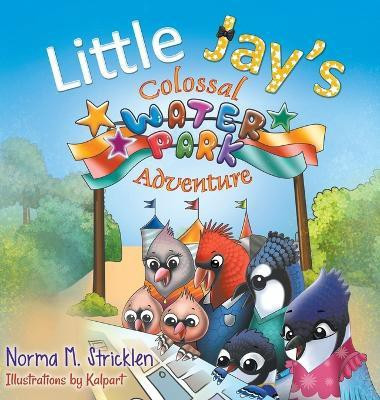 Little Jay's Colossal Waterpark Adventure(English, Hardcover, Stricklen Norma M)