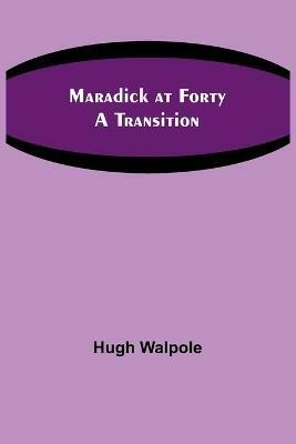 Maradick at Forty(English, Paperback, Walpole Hugh)