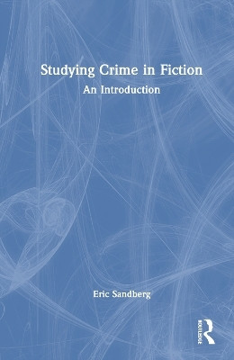 Studying Crime in Fiction(English, Hardcover, Sandberg Eric)