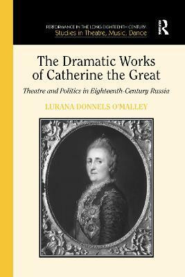 The Dramatic Works of Catherine the Great(English, Paperback, O'Malley Lurana Donnels)