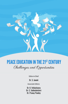 PEACE EDUCATION IN THE 21ST CENTURY: CHALLENGES AND OPPORTUNITIES(Hardcover, Dr. S. Janaki, Dr. K. Vellaichamy, Dr. C. Subbulakshmi, Dr. Pranay Pandey)