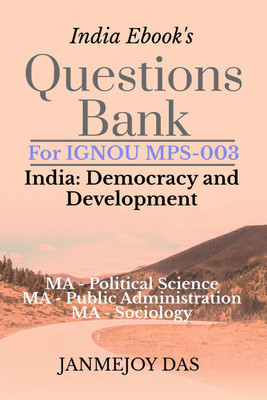Questions Bank For IGNOU MPS-003 India  - Democracy and Development:Useful for MA - Political Science (MPS) - 1st Year, MA - Public Administration(MPA) & MA - Sociology - 2nd Year(English, Paperback, Janmejoy Das)
