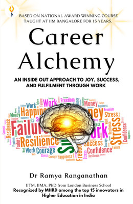Career Alchemy-An Inside Out Approach to Joy, Success, and Fulfilment through Work(English, Paperback, Ranganathan Ramya Dr)