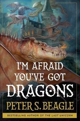 I'm Afraid You've Got Dragons(English, Hardcover, Beagle Peter S)