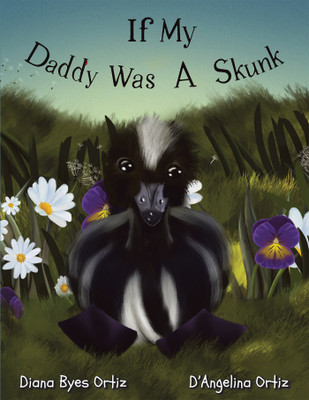 If My Daddy Was a Skunk(English, Hardcover, Ortiz Diana Byes)