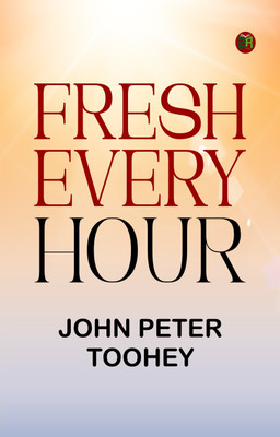 Fresh Every Hour(Paperback, John Peter Toohey)